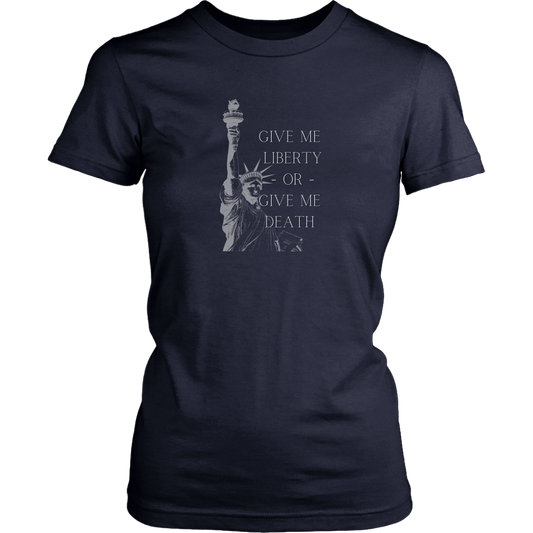 Give Me Liberty or Give Me Death Women's T-Shirt