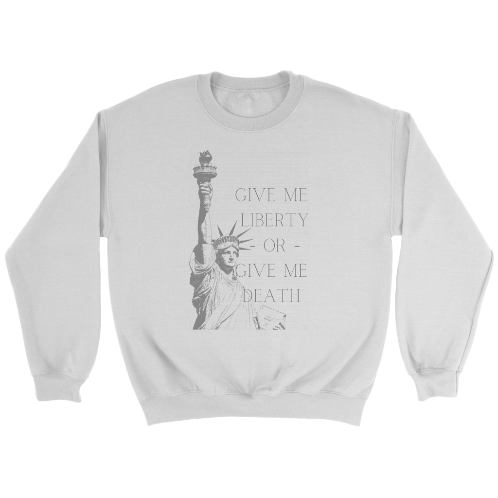 Give Me Liberty or Give Me Death Sweatshirt