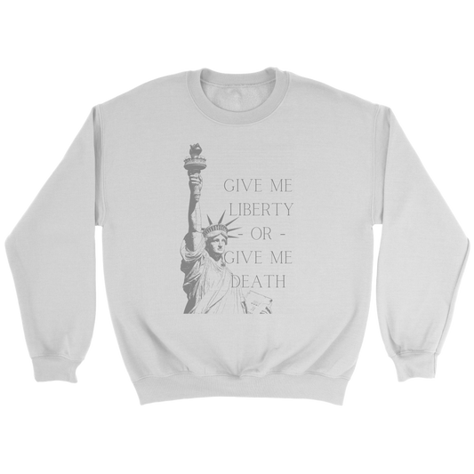 Give Me Liberty or Give Me Death Sweatshirt