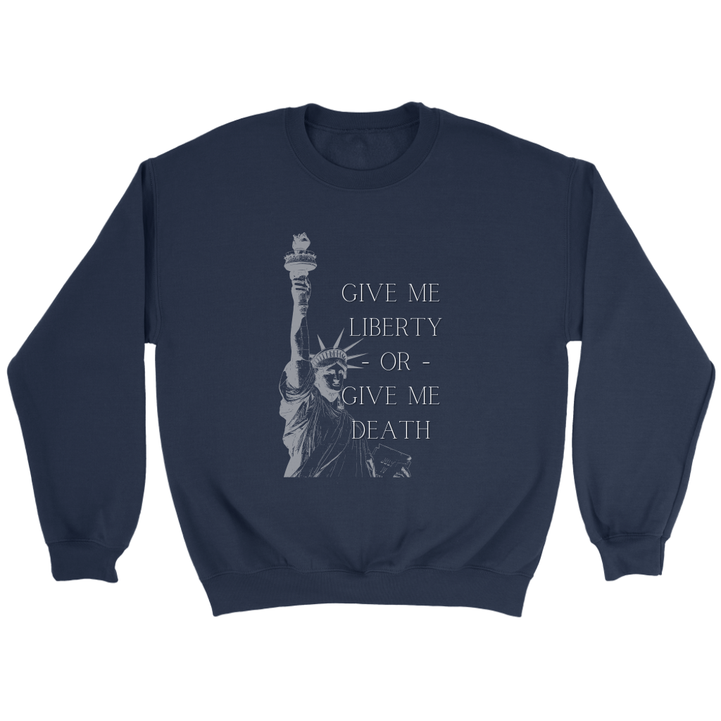 Give Me Liberty or Give Me Death Crewneck