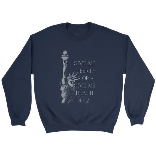 Give Me Liberty or Give Me Death Crewneck