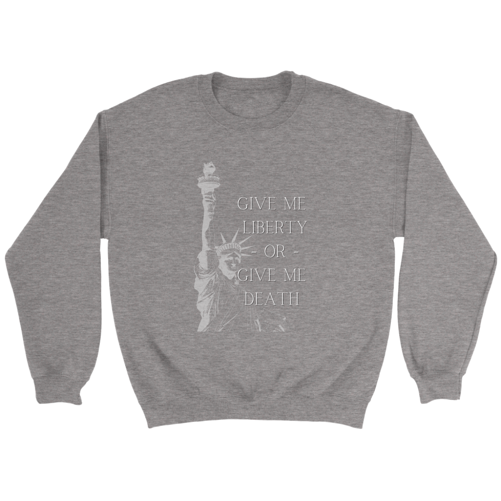 Give Me Liberty or Give Me Death Crewneck