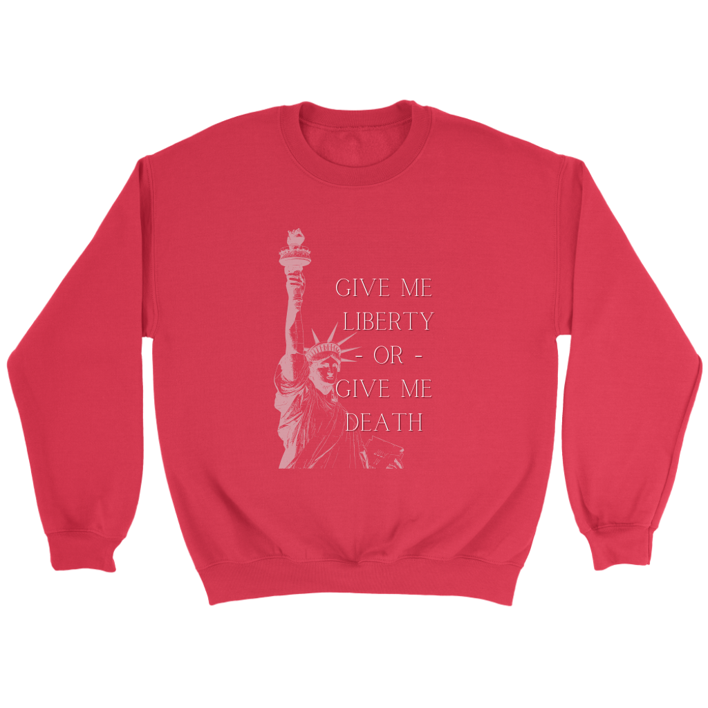 Give Me Liberty or Give Me Death Crewneck