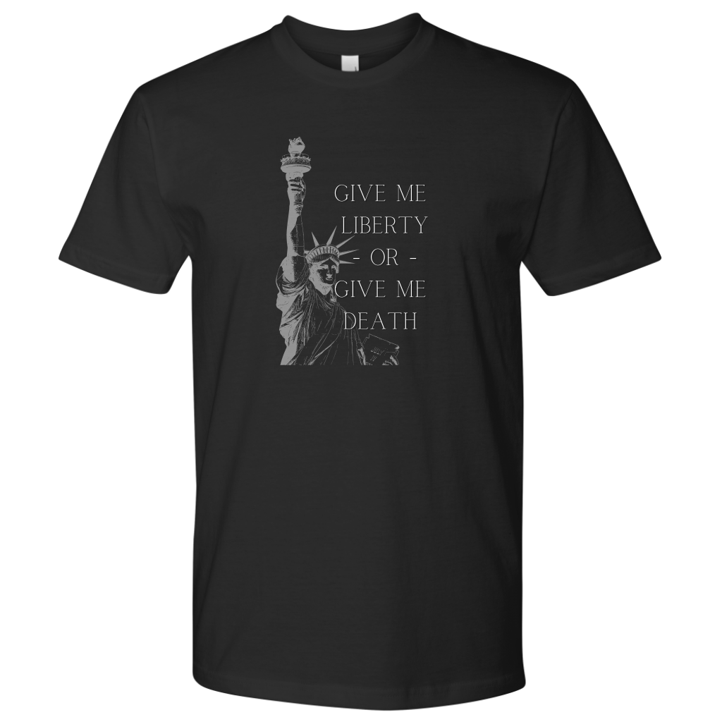 Give Me Liberty or Give Me Death Mens T-Shirt